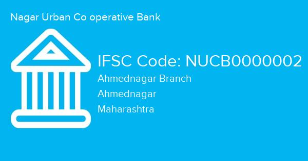 Nagar Urban Co operative Bank, Ahmednagar Branch IFSC Code - NUCB0000002