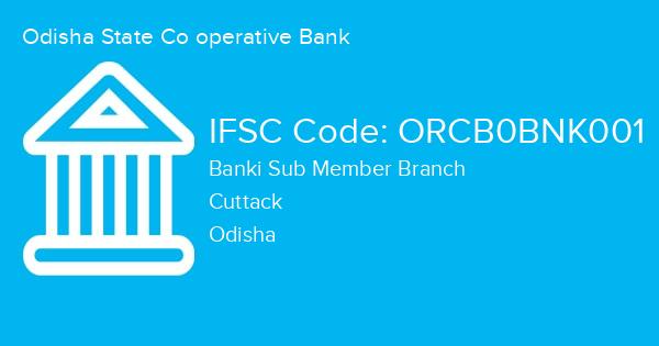 Odisha State Co operative Bank, Banki Sub Member Branch IFSC Code - ORCB0BNK001
