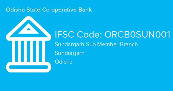 Odisha State Co operative Bank, Sundargarh Sub Member Branch IFSC Code - ORCB0SUN001
