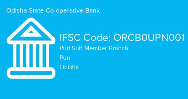 Odisha State Co operative Bank, Puri Sub Member Branch IFSC Code - ORCB0UPN001
