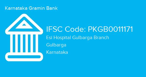 Karnataka Gramin Bank, Esi Hospital Gulbarga Branch IFSC Code - PKGB0011171