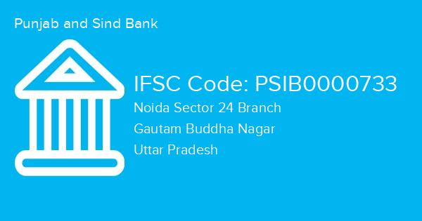 Punjab and Sind Bank, Noida Sector 24 Branch IFSC Code - PSIB0000733