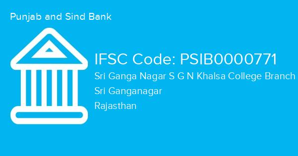 Punjab and Sind Bank, Sri Ganga Nagar S G N Khalsa College Branch IFSC Code - PSIB0000771
