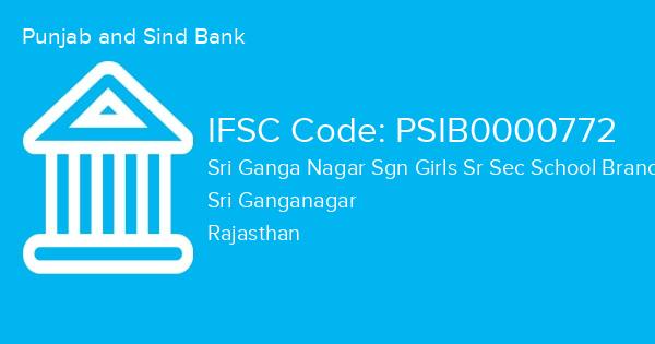 Punjab and Sind Bank, Sri Ganga Nagar Sgn Girls Sr Sec School Branch IFSC Code - PSIB0000772