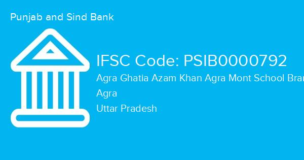 Punjab and Sind Bank, Agra Ghatia Azam Khan Agra Mont School Branch IFSC Code - PSIB0000792