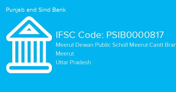 Punjab and Sind Bank, Meerut Dewan Public Scholl Meerut Cantt Branch IFSC Code - PSIB0000817