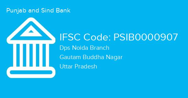 Punjab and Sind Bank, Dps Noida Branch IFSC Code - PSIB0000907
