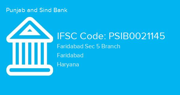 Punjab and Sind Bank, Faridabad Sec 5 Branch IFSC Code - PSIB0021145