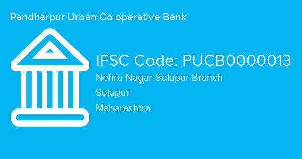Pandharpur Urban Co operative Bank, Nehru Nagar Solapur Branch IFSC Code - PUCB0000013
