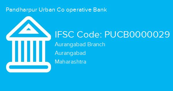 Pandharpur Urban Co operative Bank, Aurangabad Branch IFSC Code - PUCB0000029