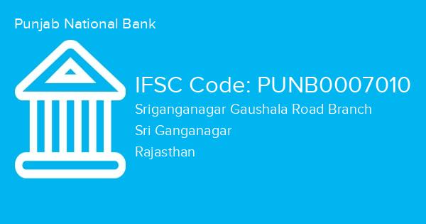 Punjab National Bank, Sriganganagar Gaushala Road Branch IFSC Code - PUNB0007010