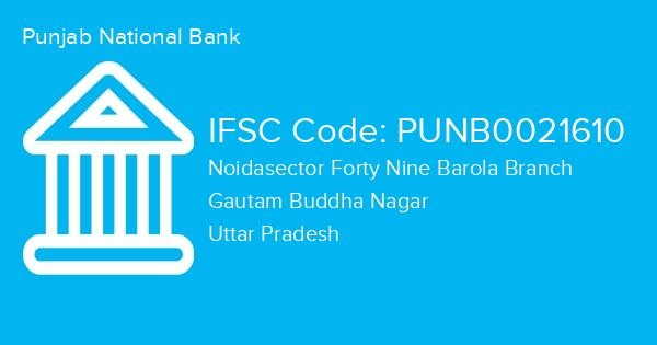 Punjab National Bank, Noidasector Forty Nine Barola Branch IFSC Code - PUNB0021610