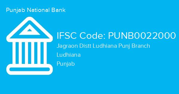 Punjab National Bank, Jagraon Distt Ludhiana Punj Branch IFSC Code - PUNB0022000