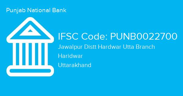 Punjab National Bank, Jawalpur Distt Hardwar Utta Branch IFSC Code - PUNB0022700