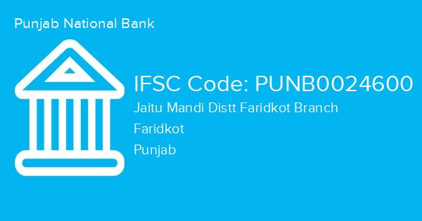 Punjab National Bank, Jaitu Mandi Distt Faridkot Branch IFSC Code - PUNB0024600