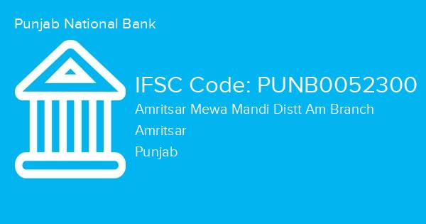 Punjab National Bank, Amritsar Mewa Mandi Distt Am Branch IFSC Code - PUNB0052300