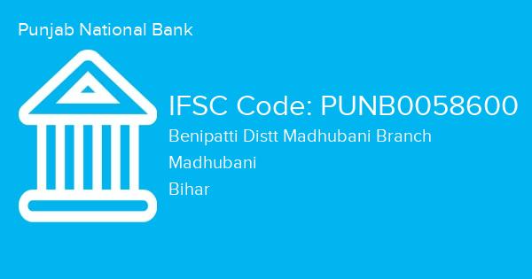 Punjab National Bank, Benipatti Distt Madhubani Branch IFSC Code - PUNB0058600