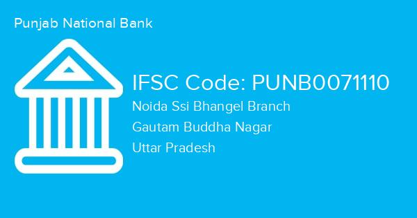 Punjab National Bank, Noida Ssi Bhangel Branch IFSC Code - PUNB0071110