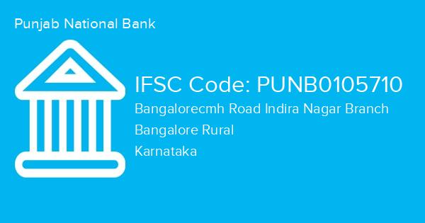 Punjab National Bank, Bangalorecmh Road Indira Nagar Branch IFSC Code - PUNB0105710