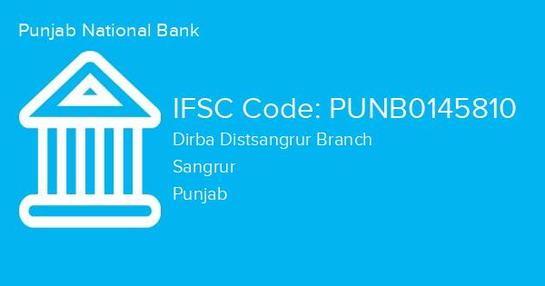 Punjab National Bank, Dirba Distsangrur Branch IFSC Code - PUNB0145810