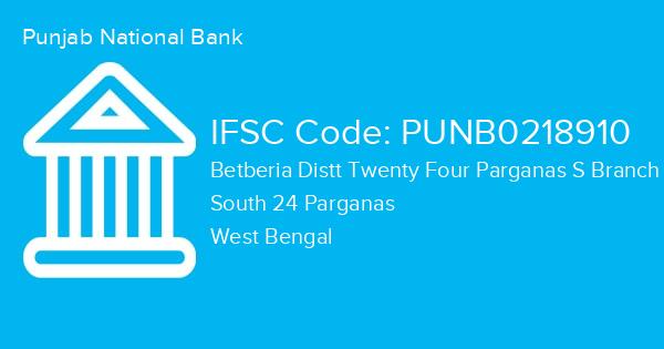 Punjab National Bank, Betberia Distt Twenty Four Parganas S Branch IFSC Code - PUNB0218910