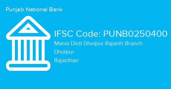 Punjab National Bank, Mania Distt Dholpur Rajasth Branch IFSC Code - PUNB0250400