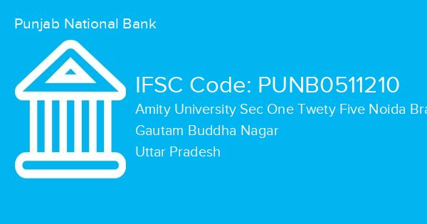 Punjab National Bank, Amity University Sec One Twety Five Noida Branch IFSC Code - PUNB0511210