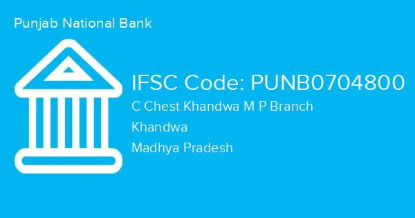Punjab National Bank, C Chest Khandwa M P Branch IFSC Code - PUNB0704800