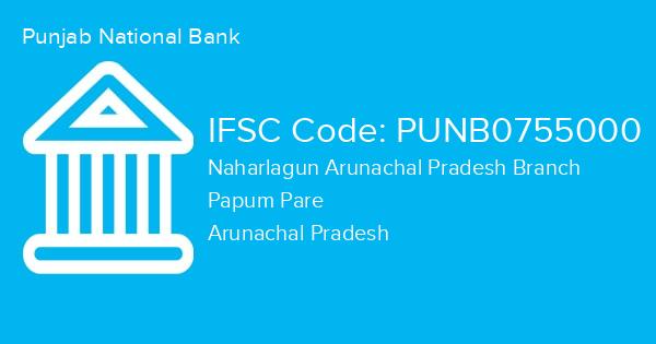Punjab National Bank, Naharlagun Arunachal Pradesh Branch IFSC Code - PUNB0755000