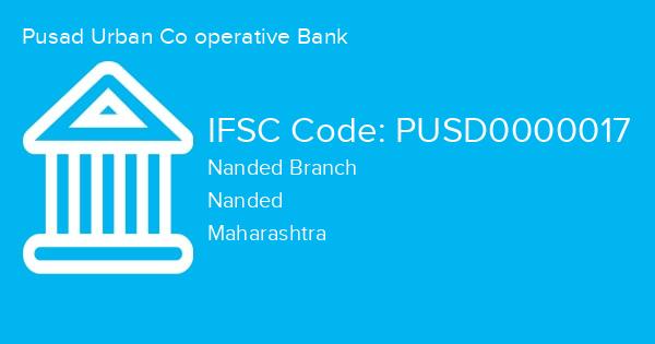 Pusad Urban Co operative Bank, Nanded Branch IFSC Code - PUSD0000017
