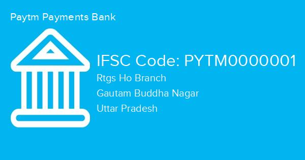 Paytm Payments Bank, Rtgs Ho Branch IFSC Code - PYTM0000001