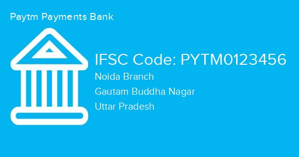 Paytm Payments Bank, Noida Branch IFSC Code - PYTM0123456