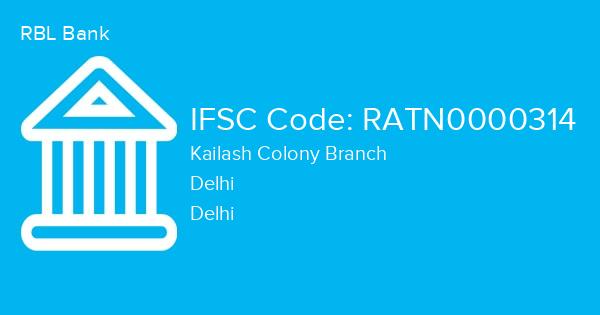 RBL Bank, Kailash Colony Branch IFSC Code - RATN0000314