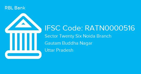 RBL Bank, Sector Twenty Six Noida Branch IFSC Code - RATN0000516