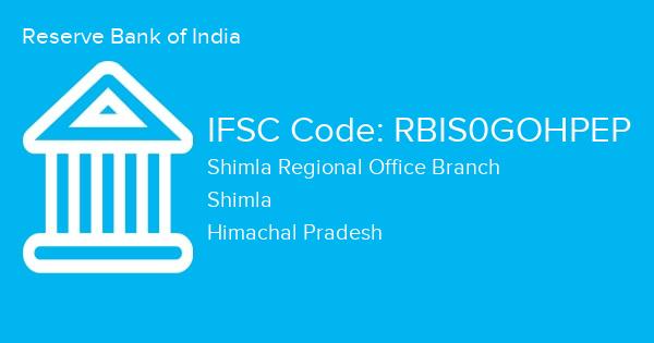 Reserve Bank of India, Shimla Regional Office Branch IFSC Code - RBIS0GOHPEP