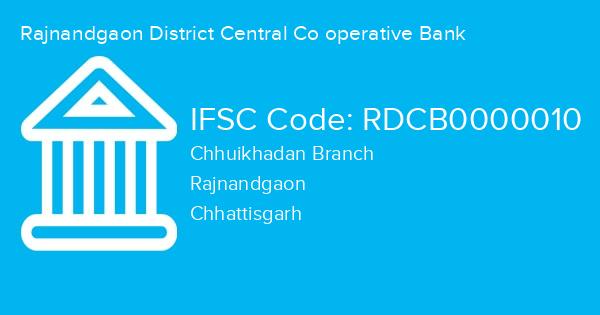 Rajnandgaon District Central Co operative Bank, Chhuikhadan Branch IFSC Code - RDCB0000010
