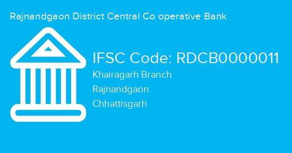 Rajnandgaon District Central Co operative Bank, Khairagarh Branch IFSC Code - RDCB0000011