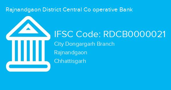 Rajnandgaon District Central Co operative Bank, City Dongargarh Branch IFSC Code - RDCB0000021