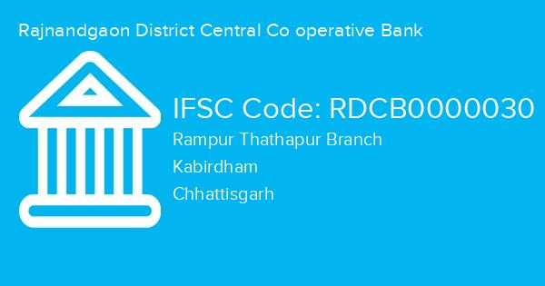 Rajnandgaon District Central Co operative Bank, Rampur Thathapur Branch IFSC Code - RDCB0000030