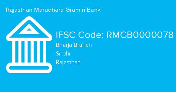 Rajasthan Marudhara Gramin Bank, Bharja Branch IFSC Code - RMGB0000078
