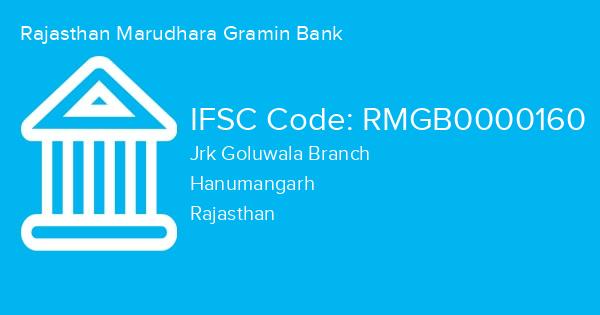 Rajasthan Marudhara Gramin Bank, Jrk Goluwala Branch IFSC Code - RMGB0000160