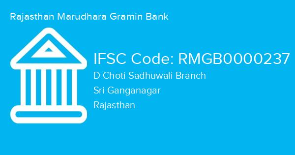 Rajasthan Marudhara Gramin Bank, D Choti Sadhuwali Branch IFSC Code - RMGB0000237