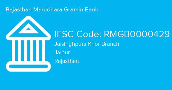 Rajasthan Marudhara Gramin Bank, Jaisinghpura Khor Branch IFSC Code - RMGB0000429