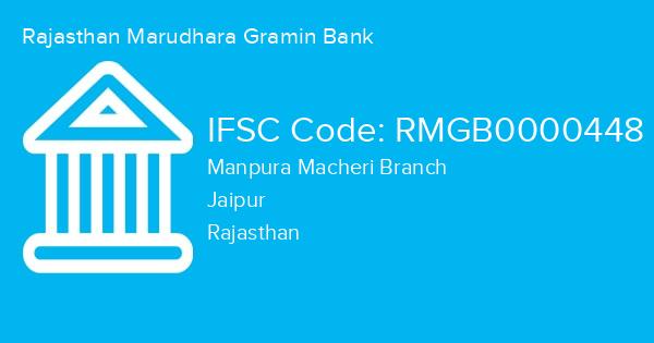 Rajasthan Marudhara Gramin Bank, Manpura Macheri Branch IFSC Code - RMGB0000448