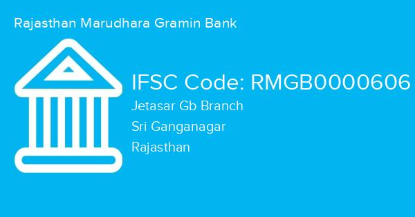 Rajasthan Marudhara Gramin Bank, Jetasar Gb Branch IFSC Code - RMGB0000606