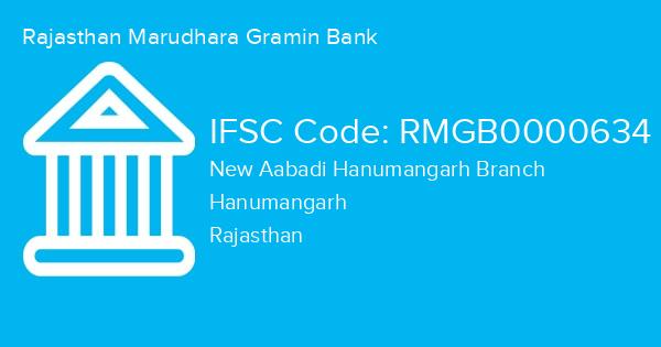 Rajasthan Marudhara Gramin Bank, New Aabadi Hanumangarh Branch IFSC Code - RMGB0000634