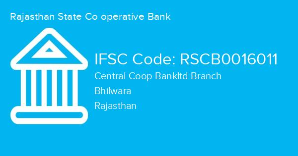 Rajasthan State Co operative Bank, Central Coop Bankltd Branch IFSC Code - RSCB0016011