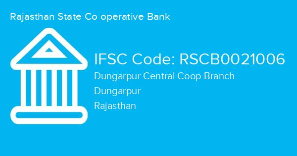 Rajasthan State Co operative Bank, Dungarpur Central Coop Branch IFSC Code - RSCB0021006