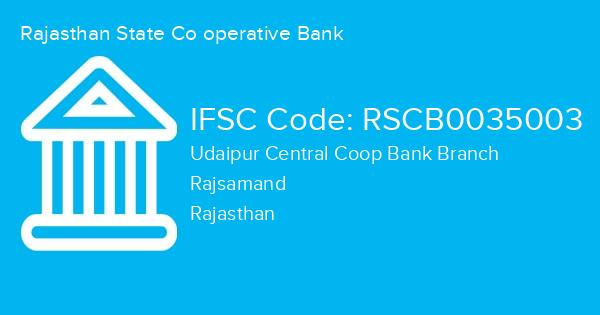 Rajasthan State Co operative Bank, Udaipur Central Coop Bank Branch IFSC Code - RSCB0035003