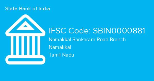 State Bank of India, Namakkal Sankaranr Road Branch IFSC Code - SBIN0000881